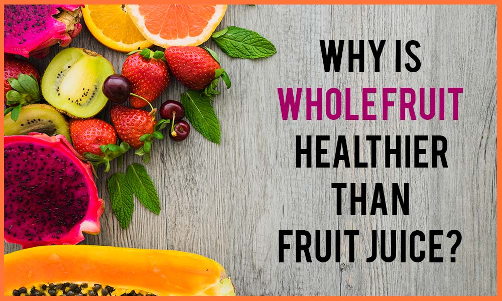 Whole fruits Vs Fruit Juice: Why Are Whole Fruits Beneficial?